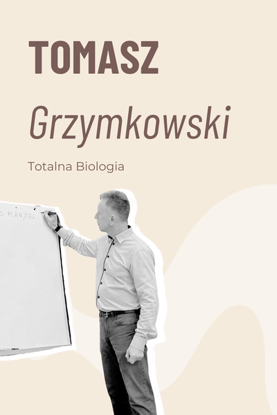tomasz grzymkowski totalna biologia