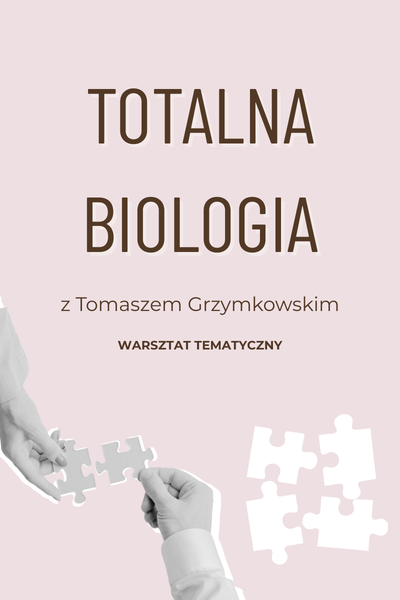 totalna biologia warsztat tematyczny